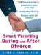 Smart Parenting During and After Divorce: The Essential Guide to Making Divorce Easier on Your Child by Peter Favaro, 9780071597555