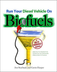 Run Your Diesel Vehicle on Biofuels: A Do-It-Yourself Manual (A Do-It-Yourself Manual) by Jon Starbuck, Gavin D J Harper, 9780071600439