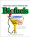 Run Your Diesel Vehicle on Biofuels: A Do-It-Yourself Manual (A Do-It-Yourself Manual) by Jon Starbuck, Gavin D J Harper, 9780071600439