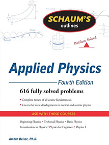 Schaum's Outline of Applied Physics, 4ed by Arthur Beiser; Emeritus, 9780071611572