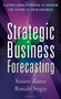 Strategic Business Forecasting: A Structured Approach to Shaping the Future of Your Business by Ronald Sugar, Simon Ramo, 9780071621267