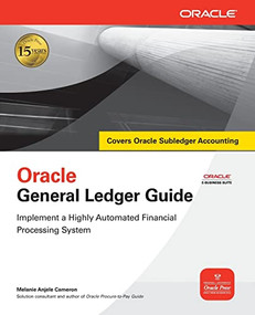 Oracle General Ledger Guide (Implement a Highly Automated Financial Processing System) by Melanie Anjele Cameron, 9780071622295