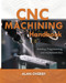 CNC Machining Handbook: Building, Programming, and Implementation by Alan Overby, 9780071623018