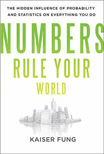Numbers Rule Your World: The Hidden Influence of Probabilities and Statistics on Everything You Do by Kaiser Fung, 9780071626538