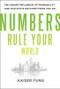 Numbers Rule Your World: The Hidden Influence of Probabilities and Statistics on Everything You Do by Kaiser Fung, 9780071626538