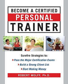 Become a Certified Personal Trainer (ebook) by Robert Wolff, 9780071635875