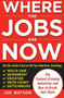 Where the Jobs Are Now: The Fastest-Growing Industries and How to Break Into Them by Joe Watson, 9780071703390