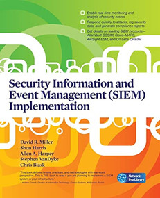 Security Information and Event Management (SIEM) Implementation by Chris Blask, David R. Miller, Shon Harris, Allen Harper, Stephen VanDyke, 9780071701099