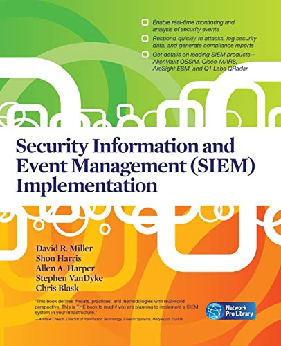 Security Information and Event Management (SIEM) Implementation by Chris Blask, David R. Miller, Shon Harris, Allen Harper, Stephen VanDyke, 9780071701099