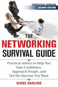 The Networking Survival Guide, Second Edition (Practical Advice to Help You Gain Confidence, Approach People, and Get the Success You Want) by Diane Darling, 9780071717588