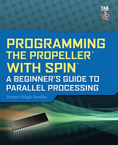 Programming the Propeller with Spin: A Beginner's Guide to Parallel Processing by Harprit Singh Sandhu, 9780071716666