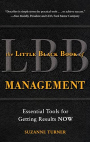 The Little Black Book of Management: Essential Tools for Getting Results NOW by Suzanne Turner, 9780071738651