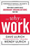 The Why of Work: How Great Leaders Build Abundant Organizations That Win by David Ulrich, Marshall Goldsmith, Wendy Ulrich, 9780071739351