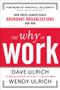 The Why of Work: How Great Leaders Build Abundant Organizations That Win by Marshall Goldsmith, Wendy Ulrich, David Ulrich, 9780071739351