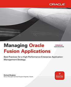 Managing Oracle Fusion Applications by Richard Bingham, 9780071750332