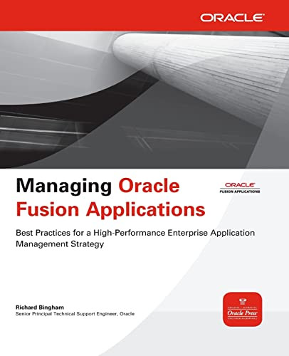 Managing Oracle Fusion Applications by Richard Bingham, 9780071750332