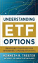 Understanding ETF Options: Profitable Strategies for Diversified, Low-Risk Investing by Kenneth R. Trester, 9780071760300