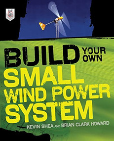 Build Your Own Small Wind Power System by Brian Clark Howard, Kevin Shea, 9780071761574