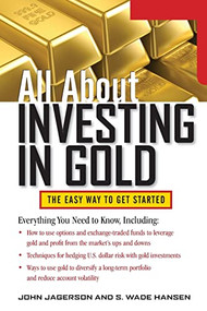 All About Investing in Gold by John Jagerson, S. Wade Hansen, 9780071768344