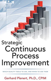Strategic Continuous Process Improvement by Gerhard J. Plenert, 9780071767187