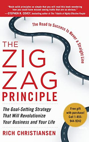 The Zigzag Principle:  The Goal Setting Strategy that will Revolutionize Your Business and Your Life by Rich Christiansen, 9780071774581
