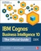 IBM Cognos Business Intelligence 10: The Official Guide by Gerard Ruppert, Dan Volitich, 9780071775939