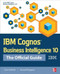IBM Cognos Business Intelligence 10: The Official Guide by Gerard Ruppert, Dan Volitich, 9780071775939