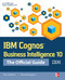 IBM Cognos Business Intelligence 10: The Official Guide by Dan Volitich, Gerard Ruppert, 9780071775939