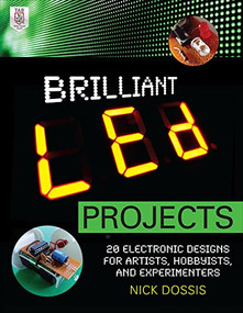Brilliant LED Projects: 20 Electronic Designs for Artists, Hobbyists, and Experimenters by Nick Dossis, 9780071778220