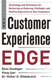 The Customer Experience Edge: Technology and Techniques for Delivering an Enduring, Profitable and Positive Experience to Your Customers by Reza Soudagar, Volker Hildebrand, Vinay Iyer, 9780071786973
