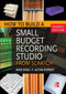 How to Build a Small Budget Recording Studio from Scratch 4/E by Mike Shea, 9780071782715