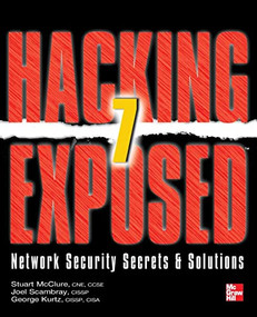 Hacking Exposed 7 (Network Security Secrets and Solutions) by Joel Scambray, George Kurtz, Stuart McClure, 9780071780285