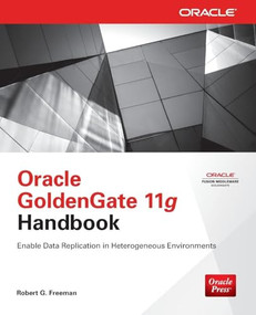Oracle GoldenGate 11g Handbook by Robert G. Freeman, 9780071790888