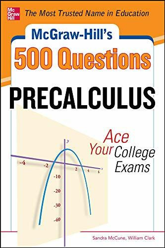 McGraw-Hill's 500 College Precalculus Questions: Ace Your College Exams (3 Reading Tests + 3 Writing Tests + 3 Mathematics Tests) by Sandra McCune, William H. Clark, 9780071789530
