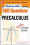 McGraw-Hill's 500 College Precalculus Questions: Ace Your College Exams (3 Reading Tests + 3 Writing Tests + 3 Mathematics Tests) by Sandra McCune, William H. Clark, 9780071789530