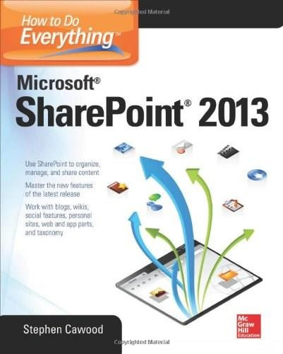 How to Do Everything Microsoft SharePoint 2013 by Stephen Cawood, 9780071809832