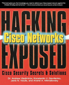Hacking Exposed Cisco Networks (Cisco Security Secrets & Solutions) by Andrei Mikhailovsky, Andrew Vladimirov, Konstantin Gavrilenko, 9780072259179