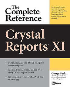 Crystal Reports XI: The Complete Reference by George Peck, 9780072262469