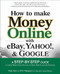 How to Make Money Online with eBay, Yahoo!, and Google by Peter Kent, Jill K. Finlayson, 9780072262612
