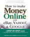 How to Make Money Online with eBay, Yahoo!, and Google by Peter Kent, Jill K. Finlayson, 9780072262612