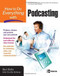 How to Do Everything with Podcasting by Shel Holtz, Neville Hobson, 9780072263947