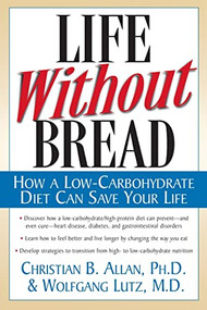 Life Without Bread (How a Low-Carbohydrate Diet Can Save Your Life) by Christian Allen, 9780658001703