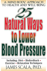 25 Nautural Ways To Lower Blood Pressure by James Scala, 9780658007026
