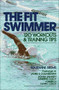 The Fit Swimmer (120 Workouts & Training Tips) by Marianne Brems, 9780809254545