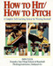 How to Hit/How to Pitch by Bob Cluck, 9780809236404
