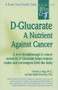 D-Glucarate (A Nutrient Against Cancer) by Judi Quilici-Timmcke, Thomas J. Slaga, 9780879839529