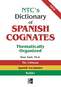 NTC's Dictionary of Spanish Cognates Thematically Organized by Rose Nash, 9780844279626