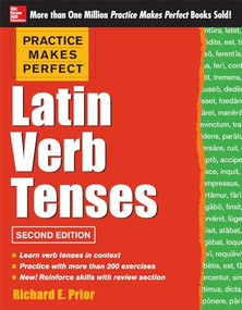 Practice Makes Perfect Latin Verb Tenses, 2nd Edition by Richard Prior, 9780071817837