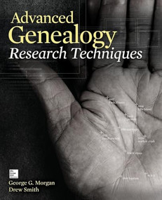Advanced Genealogy Research Techniques by Drew Smith, George G. Morgan, 9780071816502