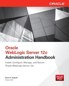 Oracle WebLogic Server 12c Administration Handbook by Sam R. Alapati, 9780071825351